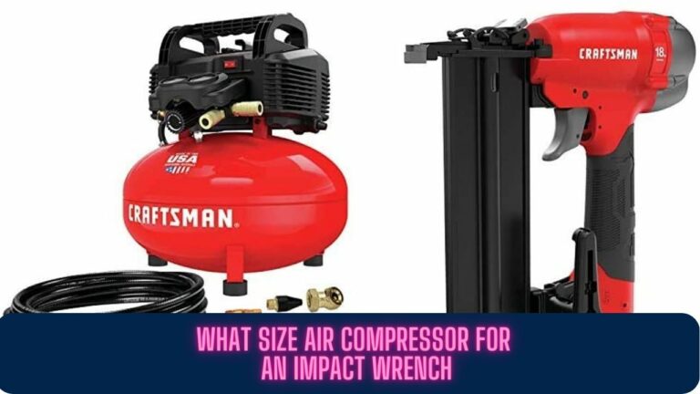 What Size Air Compressor Do I Need for Impact Wrench?