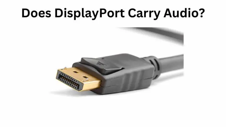 Does DisplayPort Carry Audio? DisplayPort Explained