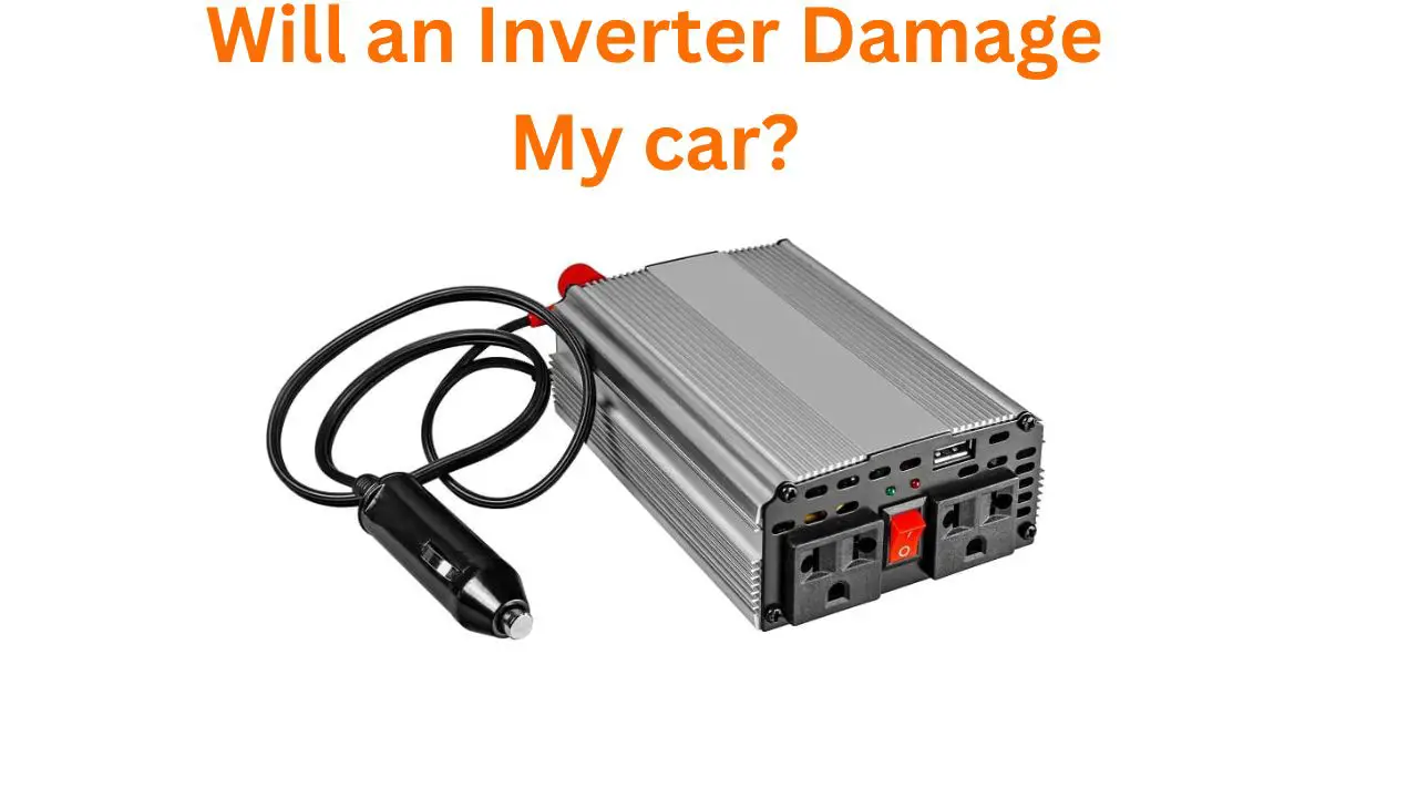 Will an inverter damage my car