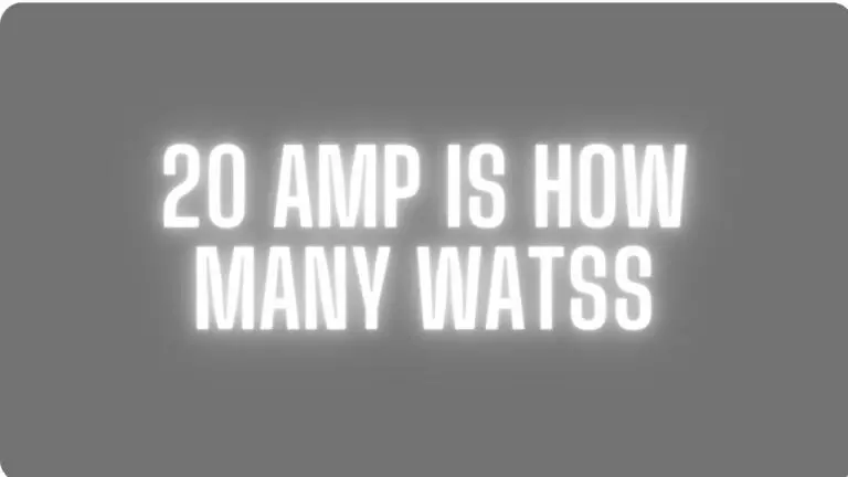 Relationship Between Amps and Watts: 20 Amps in Terms of Watts
