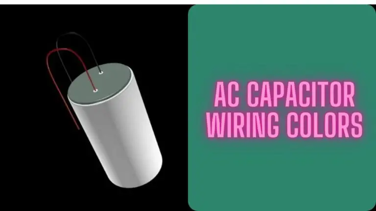 AC Capacitor Wiring Colors: A Guide to Understanding and Connecting