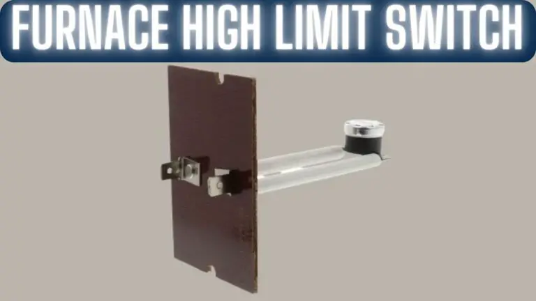 Furnace High Limit Switch: Types of high Limit Switches
