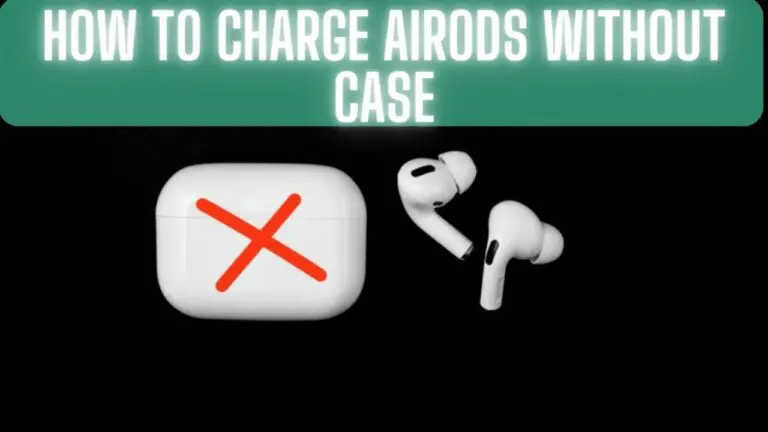 How to Charge AirPods Without the Case: Exploring Alternatives