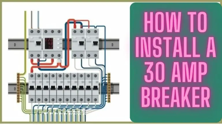 How to Install a 30 Amp Breaker: A Step-by-Step Guide