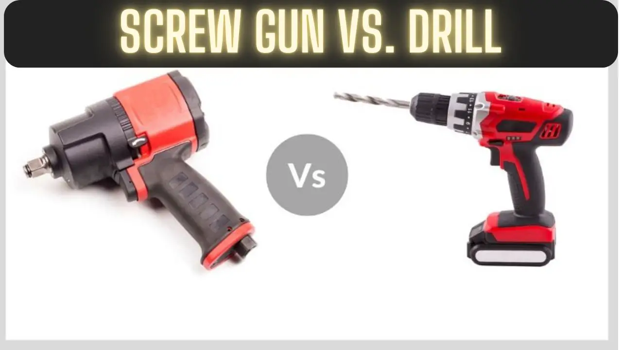 Screw Gun vs. Drill