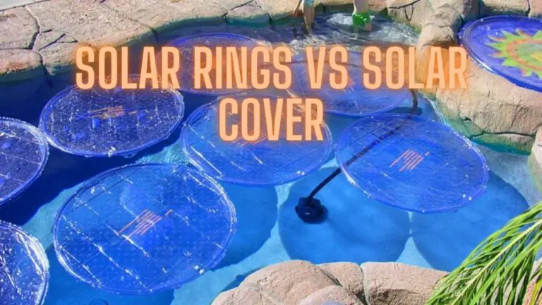 Solar Rings vs Solar Cover: Maximizing Pool Heating Efficiency