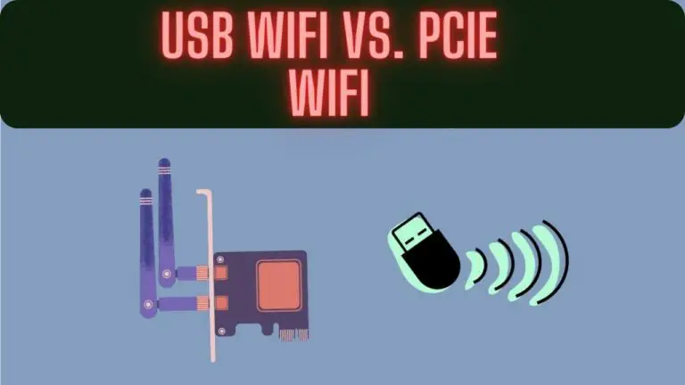 USB WiFi vs. PCIe WiFi: Choosing the Right Wireless Connection