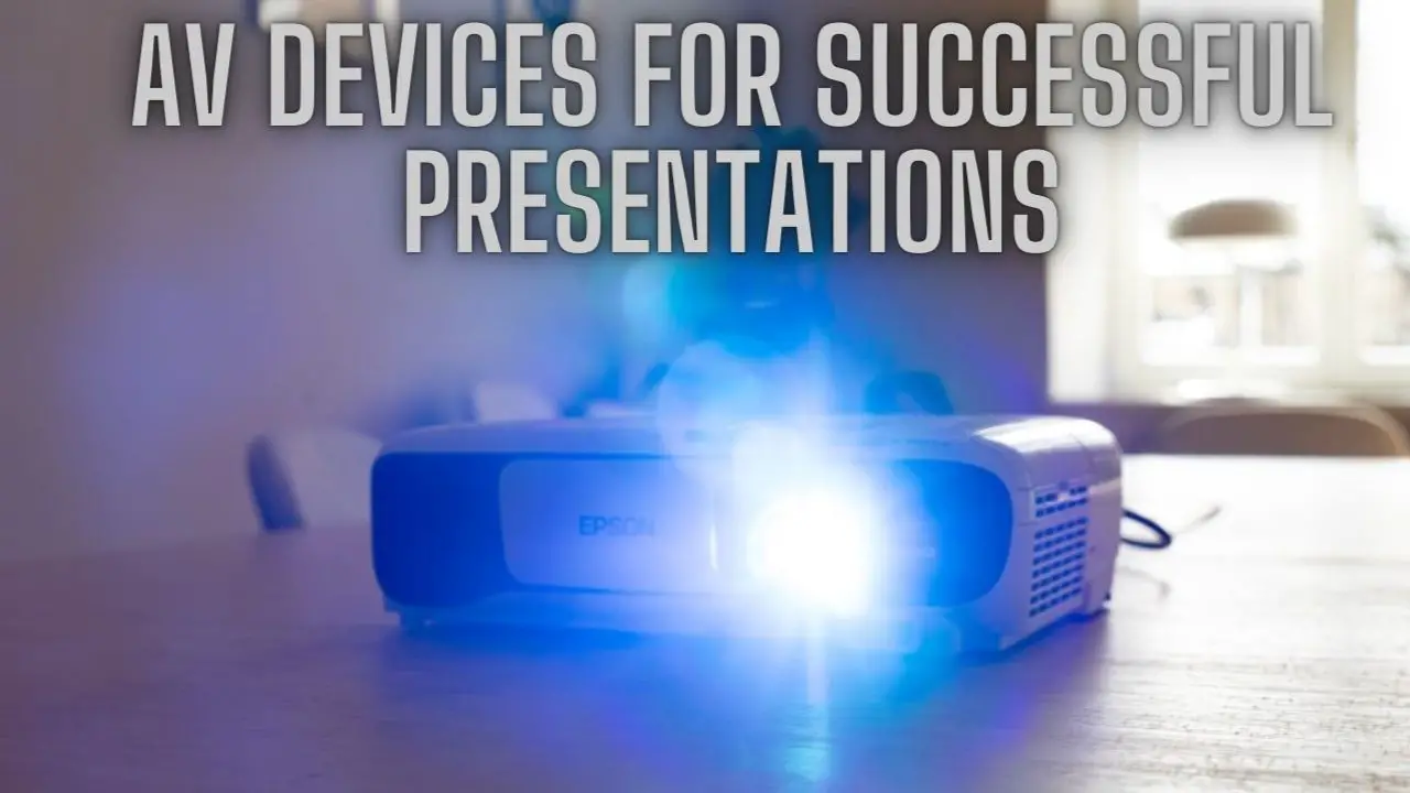 AV Devices for Successful Presentations