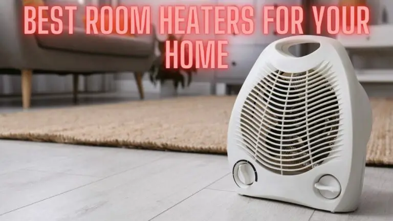 Choosing the Best Room Heaters for Your Home: A Comprehensive Guide