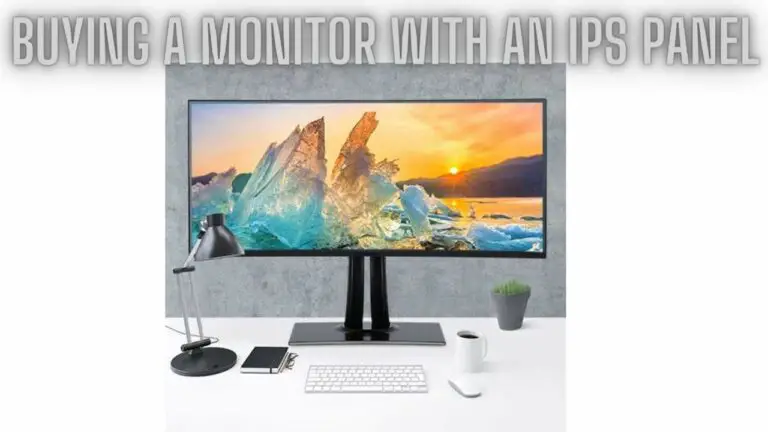 Buying a Monitor with an IPS Panel: A Comprehensive Guide