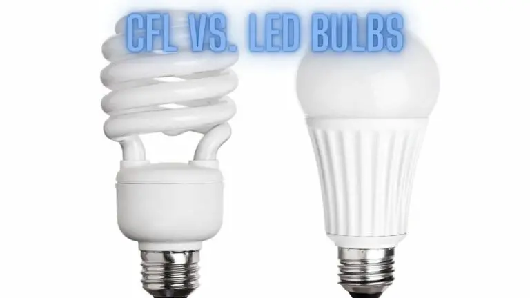 CFL vs. LED Bulbs: Illuminating the Better Choice