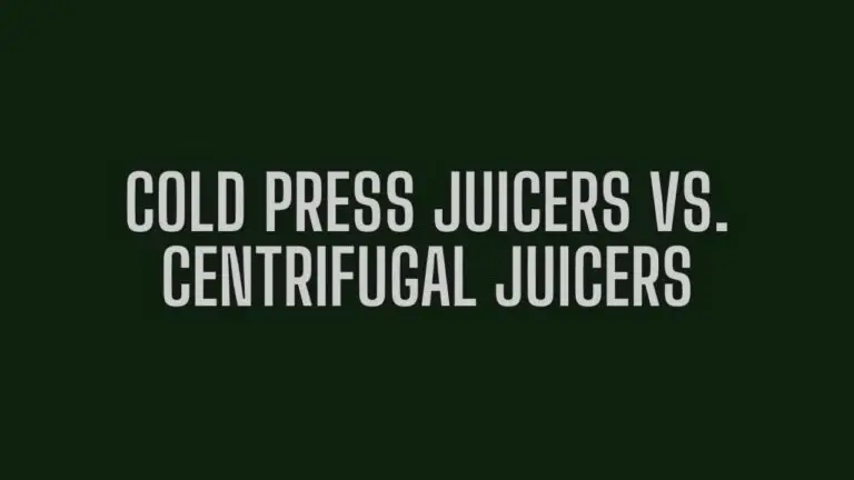 Cold Press Juicers vs. Centrifugal Juicers: Unveiling the Juicing Dilemma