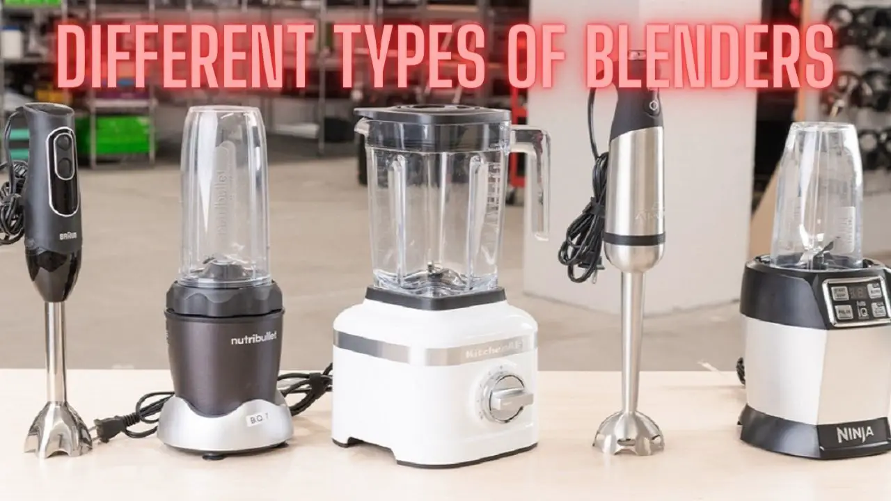 Different Types of Blenders