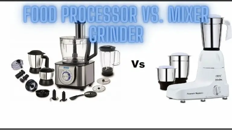 Food Processor vs. Mixer Grinder: Unveiling the Culinary Contenders