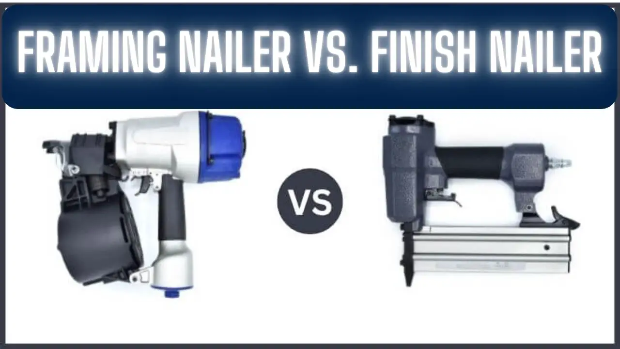 Framing Nailer vs. Finish Nailer