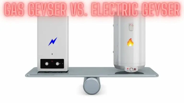 Gas Geyser vs. Electric Geyser