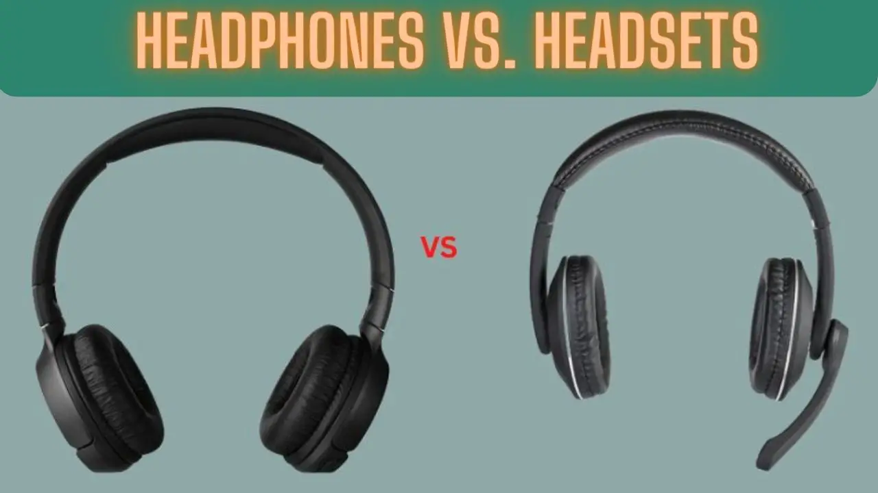 Headphones vs. Headsets