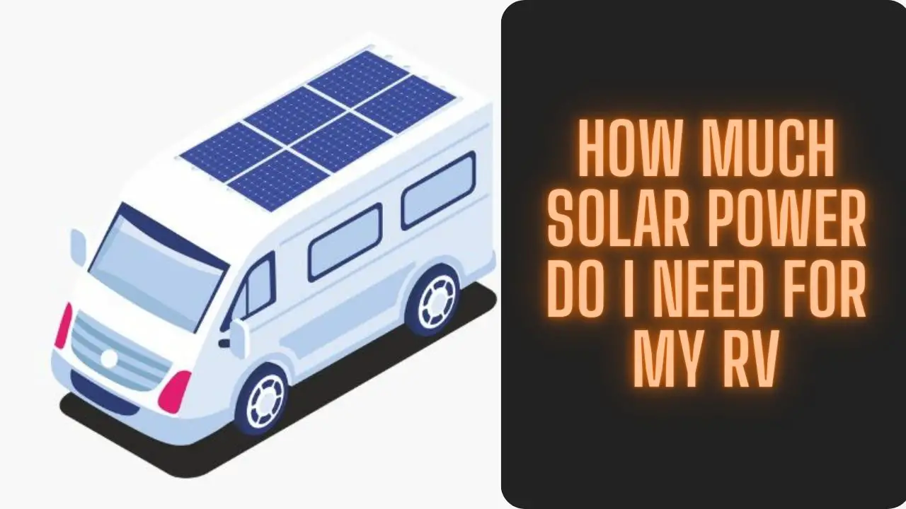 How Much Solar Power Do I Need for My RV