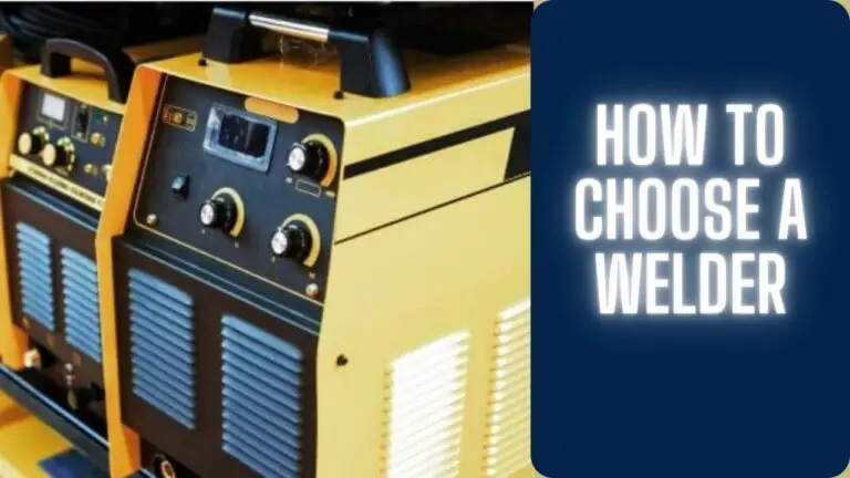 How to Choose a Welder: A Comprehensive Guide