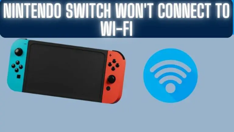 Nintendo Switch Won’t Connect to Wi-Fi: Troubleshooting Guide