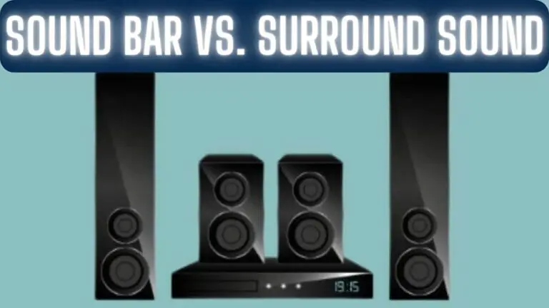 Sound Bar vs. Surround Sound