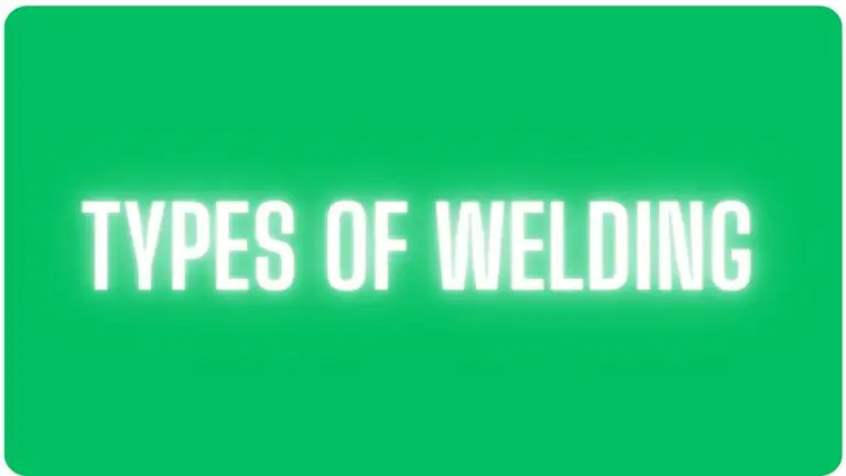 Types of Welding: A Comprehensive Guide
