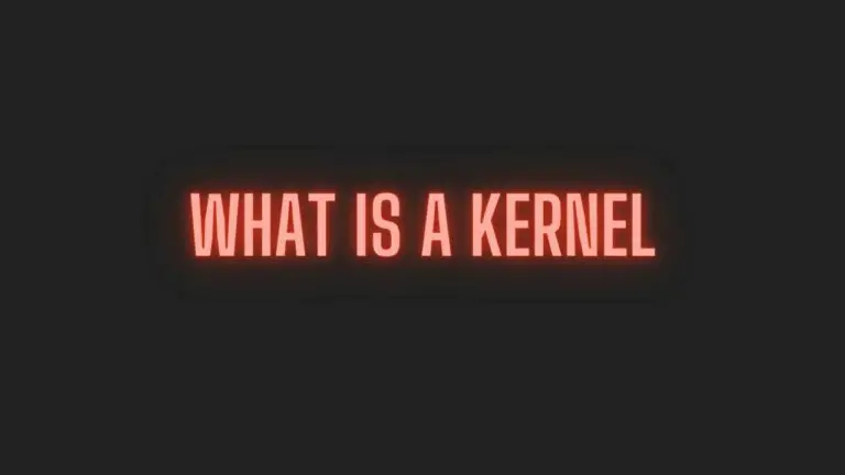 What is a Kernel? Types of Kernels