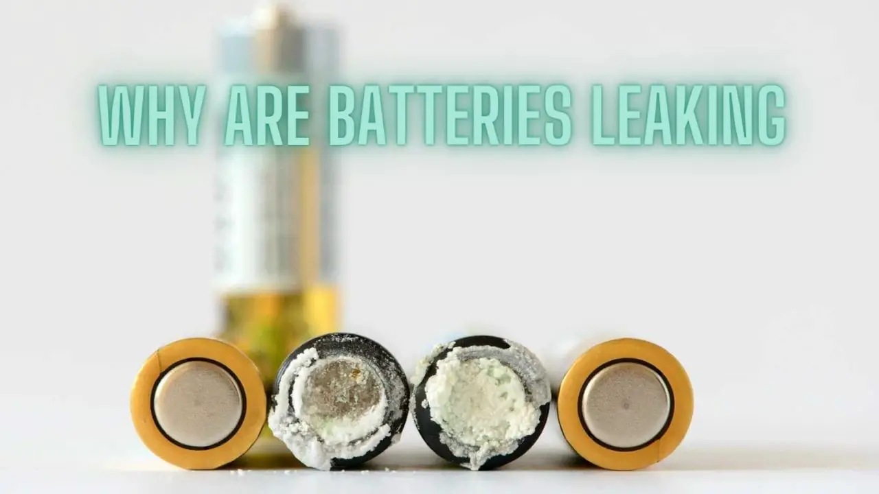 Why Are Batteries Leaking