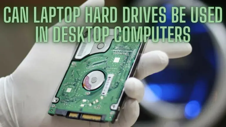 Can Laptop Hard Drives Be Used in Desktop Computers?