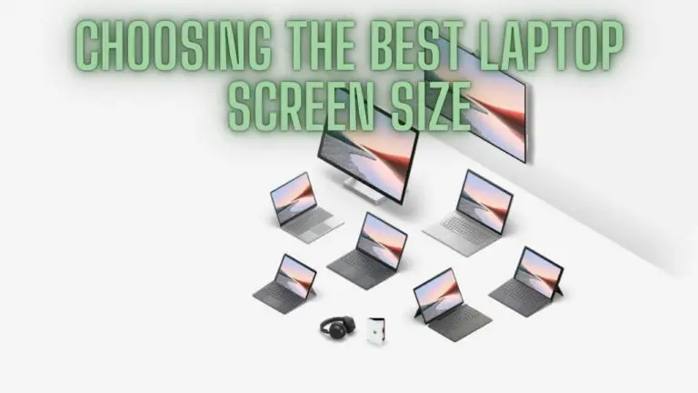Choosing The Best Laptop Screen Size: A Comprehensive Guide