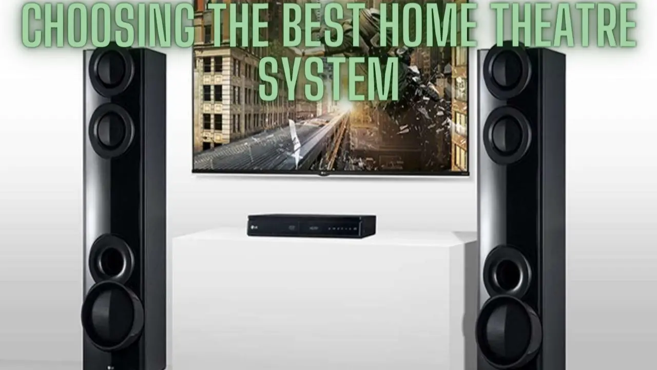 Choosing the Best Home Theatre System