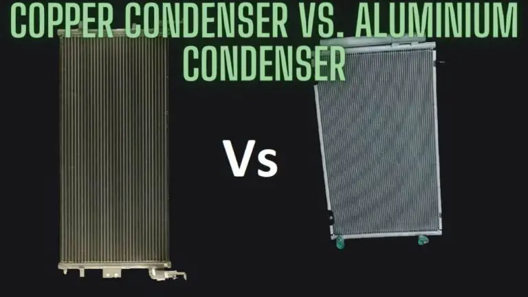 Copper Condenser vs. Aluminium Condenser: A Comprehensive Comparison