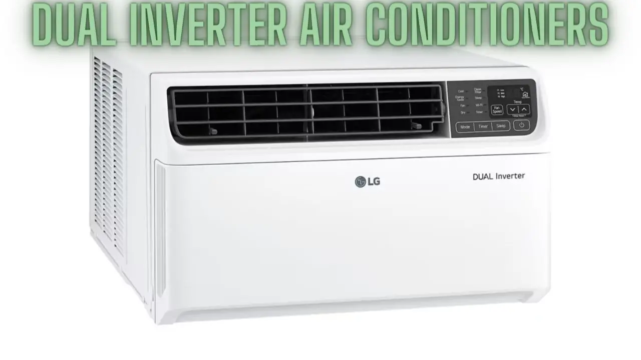Dual Inverter Air Conditioners