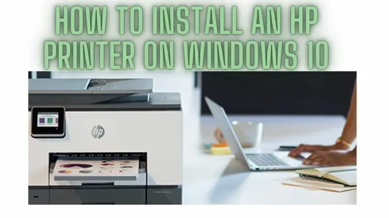 How To Install An HP Printer On Windows 10: A Comprehensive Guide