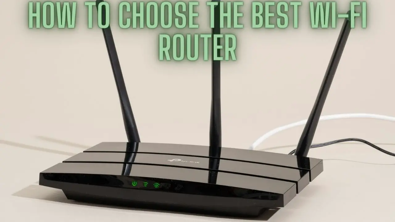 How to Choose the Best Wi-Fi Router