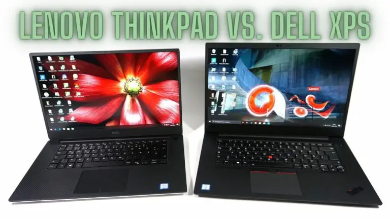 Lenovo ThinkPad vs. Dell XPS: A Comprehensive Comparison