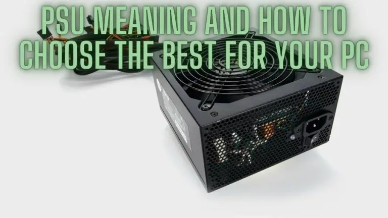 PSU Meaning and How to Choose the Best for Your PC: A Comprehensive Guide