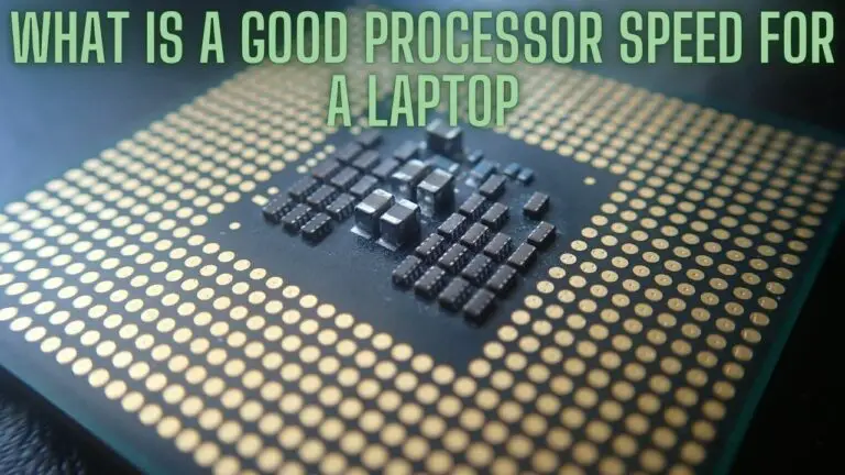 What is a Good Processor Speed For a Laptop?