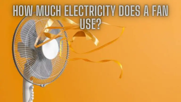 How Much Electricity Does a Fan Use