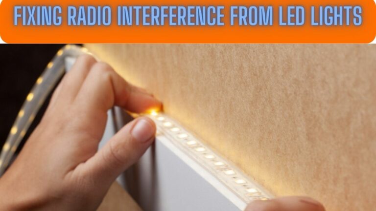 A Comprehensive Guide on Fixing Radio Interference from LED Lights