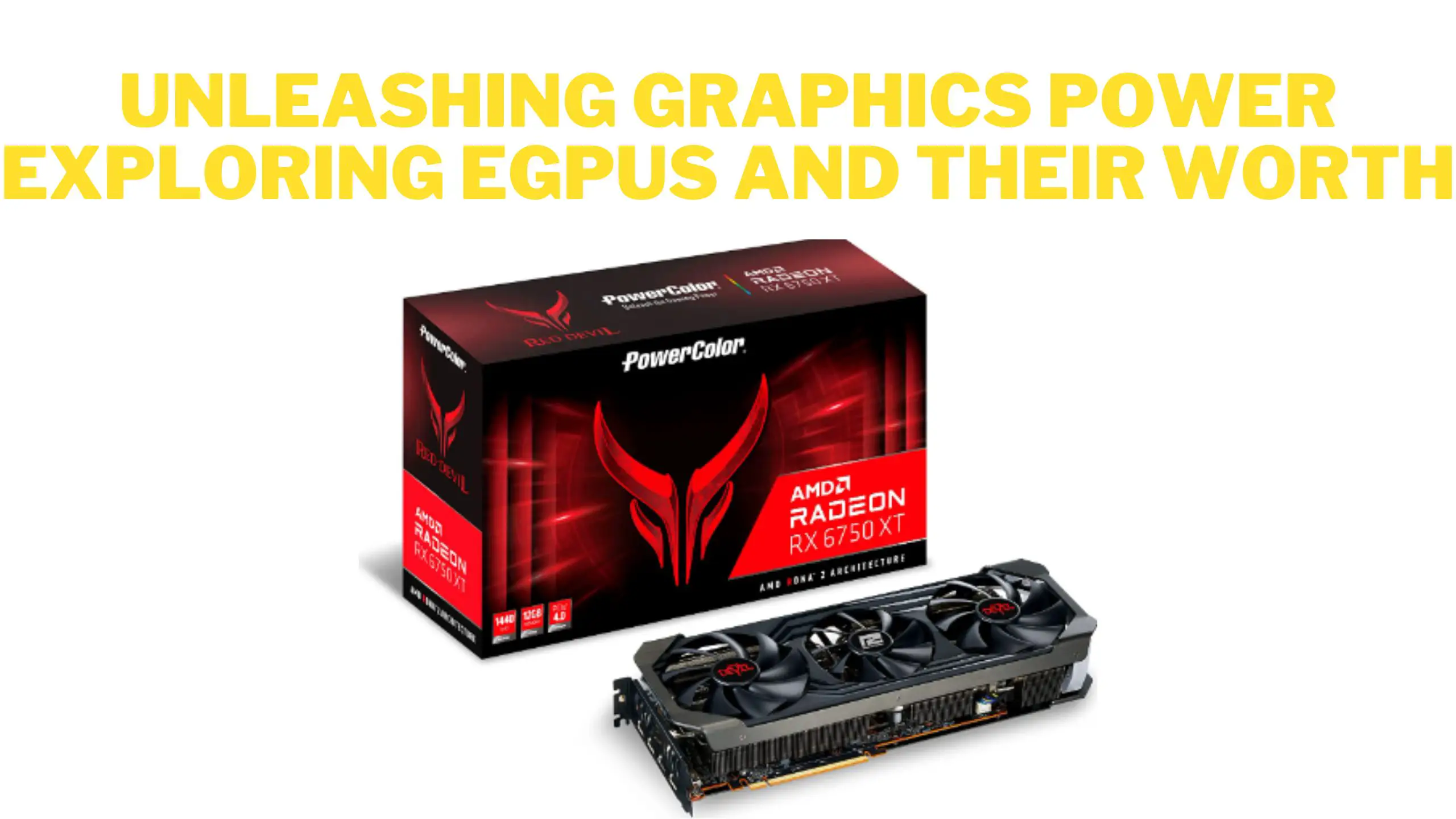 Unleashing Graphics Power Exploring eGPUs and Their Worth