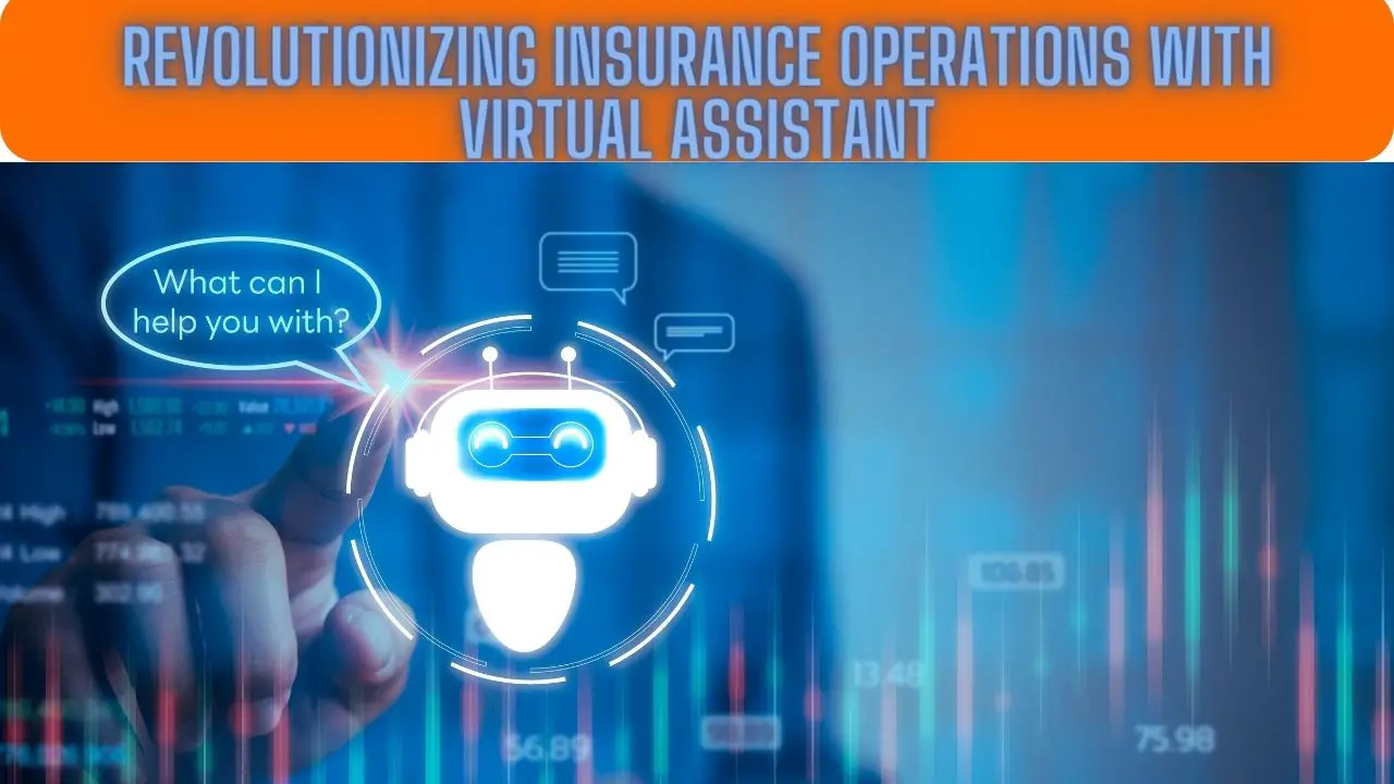 Revolutionizing Insurance Operations with Virtual Assistant Integration